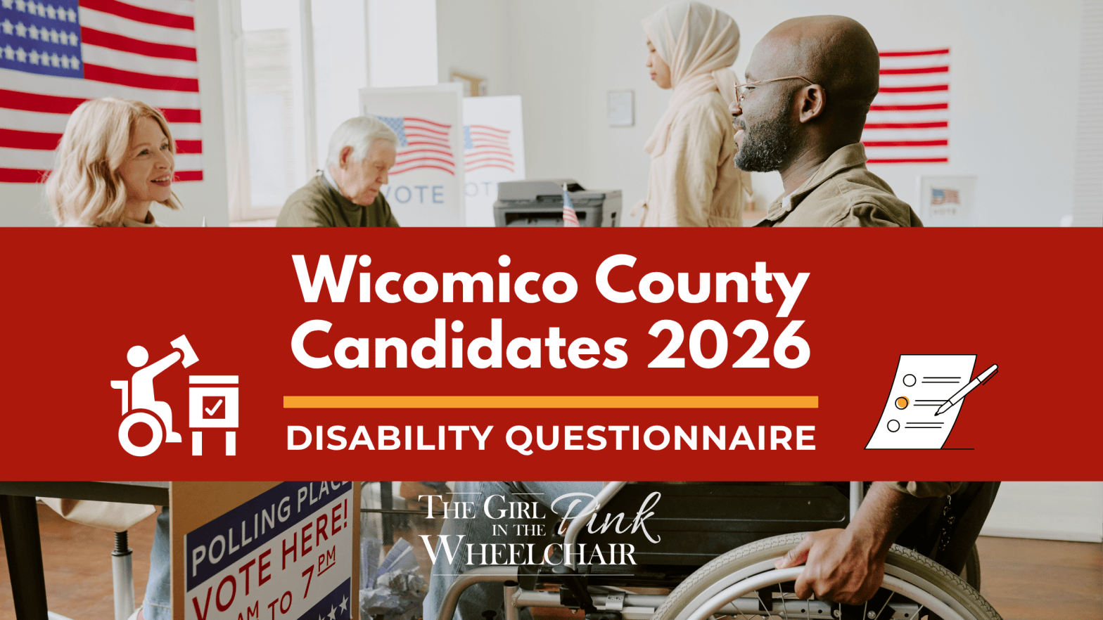 Wicomico County Candidates 2026: Disability Questionnaire. There are 2 illustrations; a voting ballot to the right and a person in a wheelchair casting a ballot. Background image is a Black man wearing glasses in a manual wheelchair, next to a woman in a hijab. They’re both talking to poll workers at a polling place.